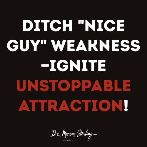Ditch "nice guy" weakness—ignite unstoppable attraction!